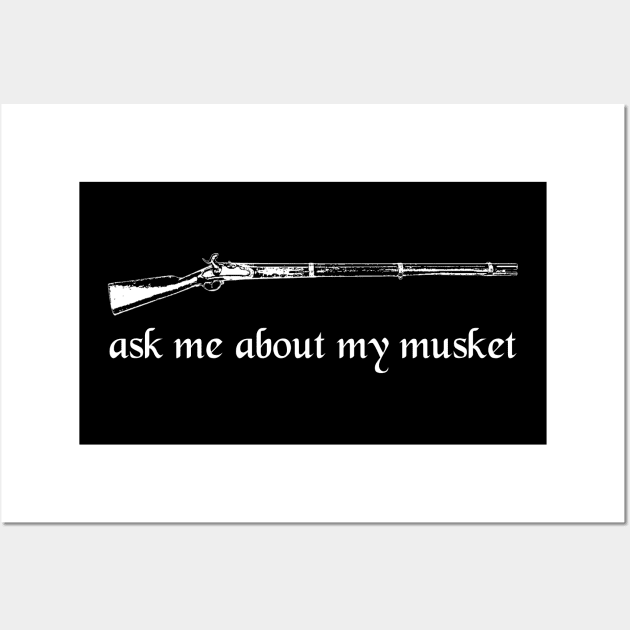 Ask Me About My Musket Wall Art by thingsandthings